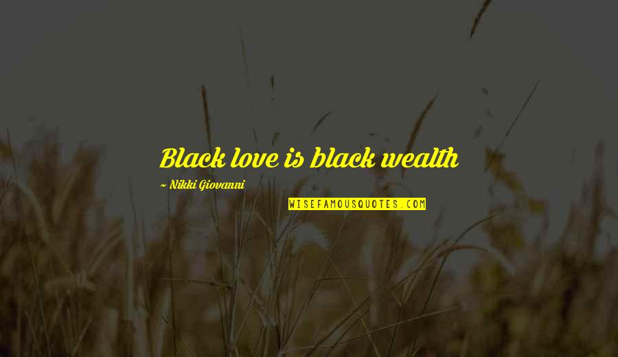 Gabo Marquez Quotes By Nikki Giovanni: Black love is black wealth