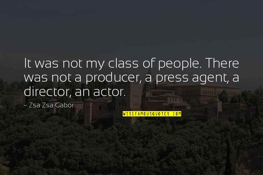 Gabor's Quotes By Zsa Zsa Gabor: It was not my class of people. There