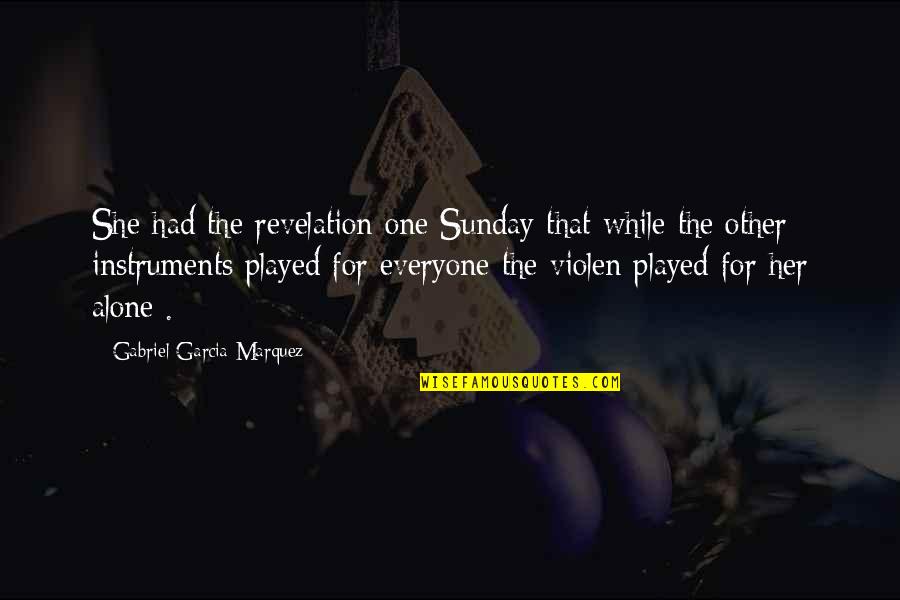 Gabriel Garcia Quotes By Gabriel Garcia Marquez: She had the revelation one Sunday that while