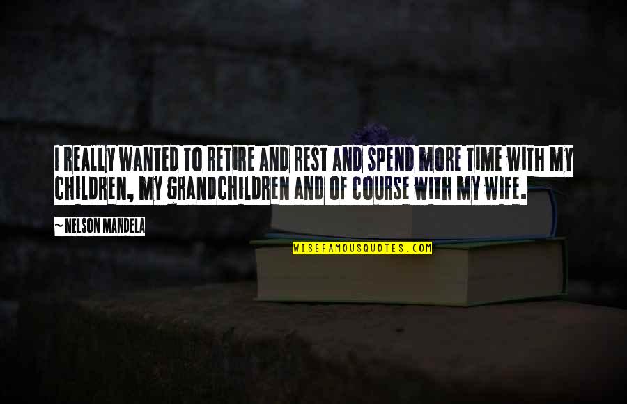 Gabriel Iglesias Aloha Fluffy Quotes By Nelson Mandela: I really wanted to retire and rest and Gabriel Iglesias Aloha Fluffy Quotes By Nelson Mandela: I really wanted to retire and rest and