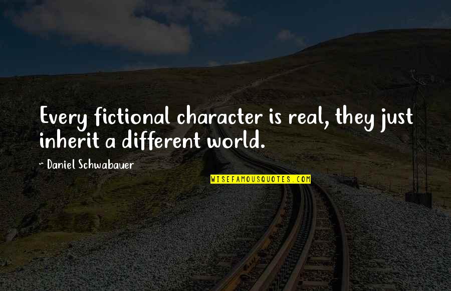 Gabriel Iglesias Frankie Quotes By Daniel Schwabauer: Every fictional character is real, they just inherit