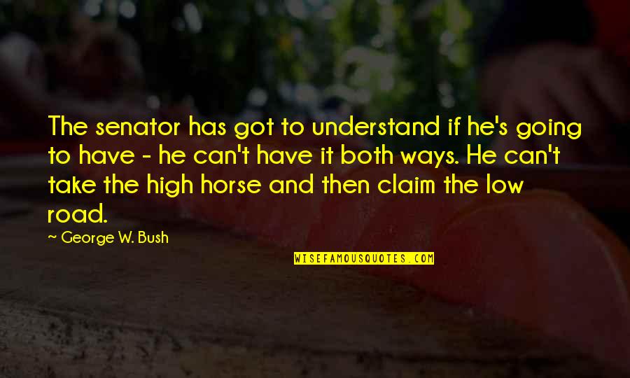 Gabriel Iglesias Frankie Quotes By George W. Bush: The senator has got to understand if he's