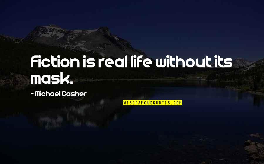 Gabriel Jose Garcia Marquez Quotes By Michael Casher: Fiction is real life without its mask. Gabriel Jose Garcia Marquez Quotes By Michael Casher: Fiction is real life without its mask.