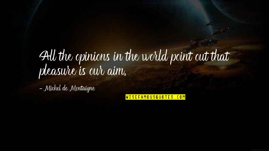 Gabriel Macht Quotes By Michel De Montaigne: All the opinions in the world point out Gabriel Macht Quotes By Michel De Montaigne: All the opinions in the world point out