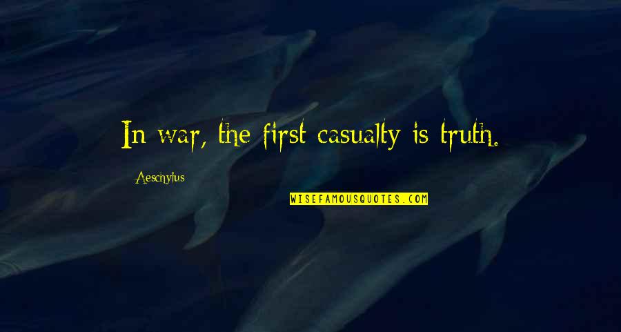 Gabriel Oak Quotes By Aeschylus: In war, the first casualty is truth.