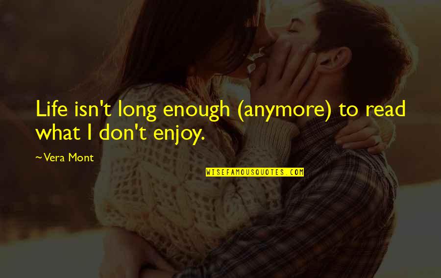 Gabriel Rolon Quotes By Vera Mont: Life isn't long enough (anymore) to read what