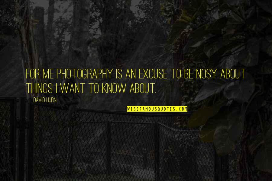 Gabriel Swaggart Quotes By David Hurn: For me photography is an excuse to be