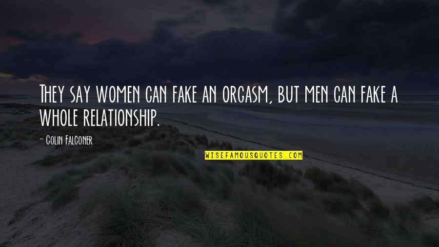 Gabriela Silang Quotes By Colin Falconer: They say women can fake an orgasm, but
