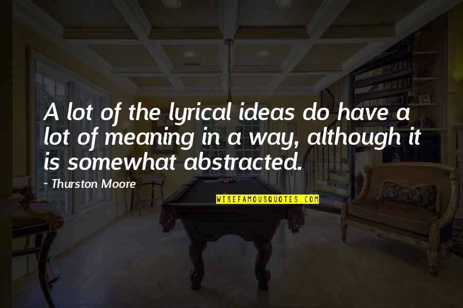 Gabriele Oettingen Quotes By Thurston Moore: A lot of the lyrical ideas do have