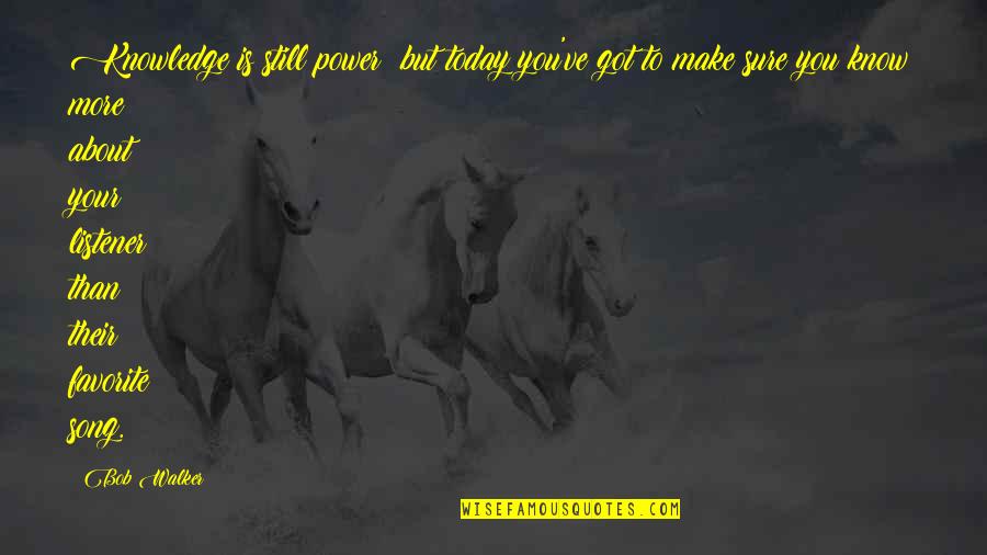 Gabrielian Insurance Quotes By Bob Walker: Knowledge is still power but today you've got Gabrielian Insurance Quotes By Bob Walker: Knowledge is still power but today you've got