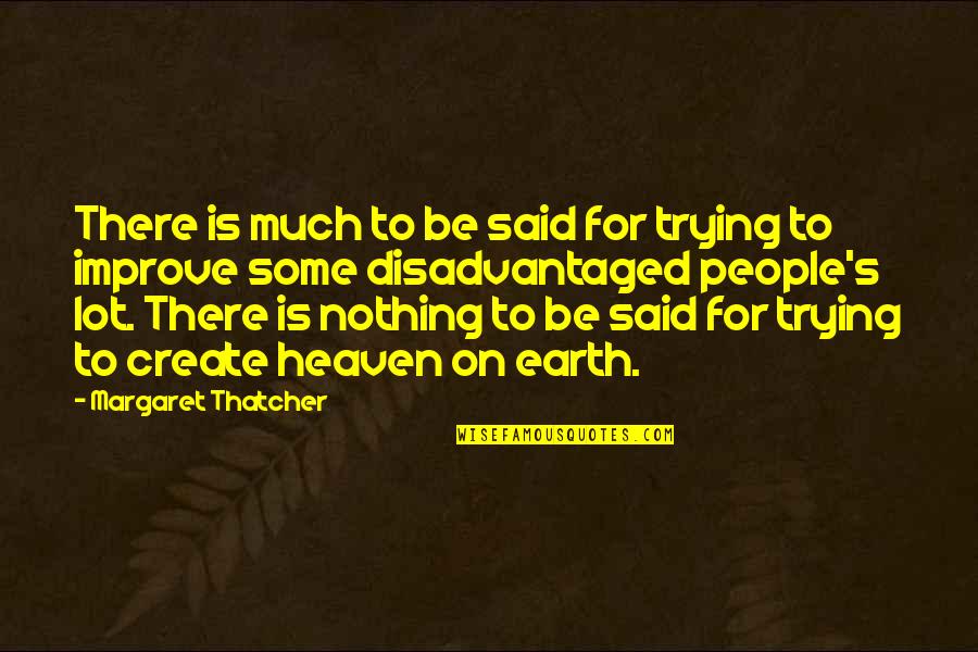 Gabrielian Quotes By Margaret Thatcher: There is much to be said for trying Gabrielian Quotes By Margaret Thatcher: There is much to be said for trying