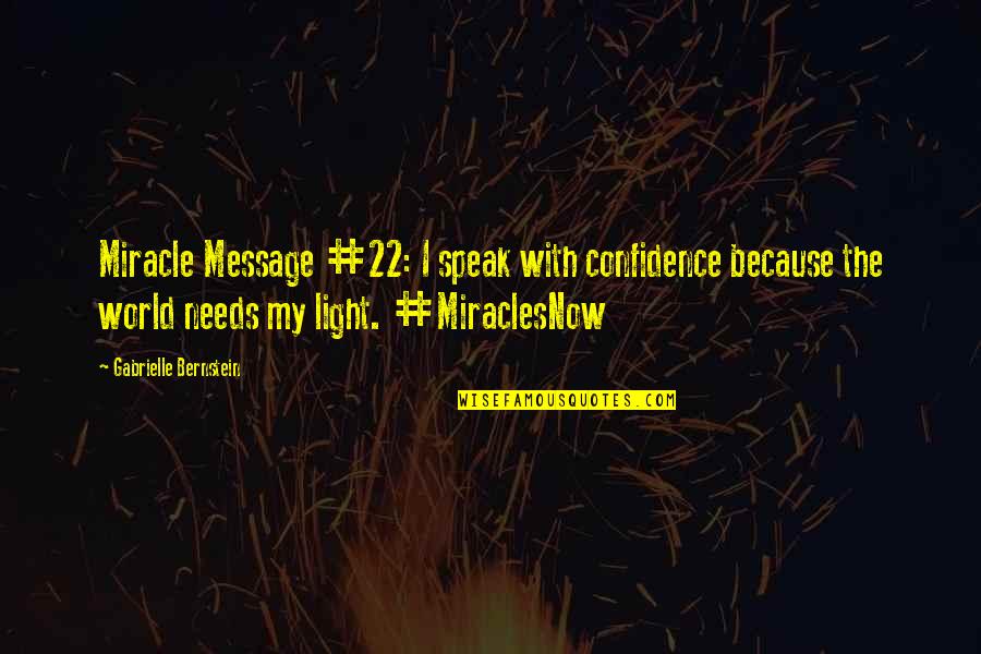 Gabrielle Bernstein Quotes By Gabrielle Bernstein: Miracle Message #22: I speak with confidence because