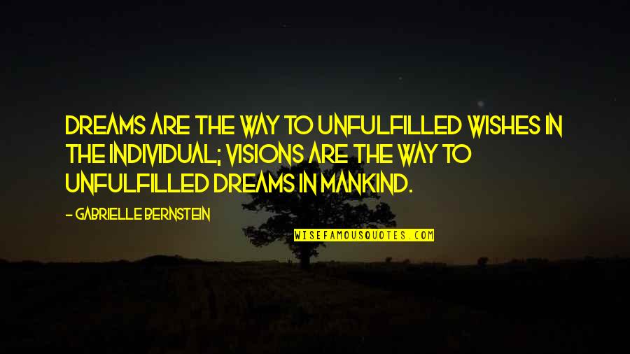 Gabrielle Bernstein Quotes By Gabrielle Bernstein: Dreams are the way to unfulfilled wishes in