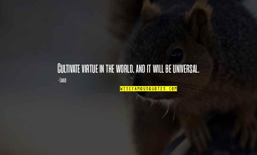 Gabrielle Lord Quotes By Laozi: Cultivate virtue in the world, and it will