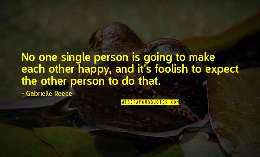 Gabrielle Reece Quotes By Gabrielle Reece: No one single person is going to make Gabrielle Reece Quotes By Gabrielle Reece: No one single person is going to make