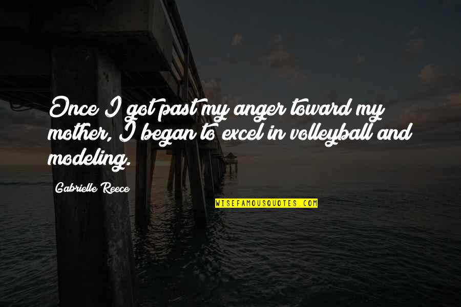 Gabrielle Reece Quotes By Gabrielle Reece: Once I got past my anger toward my Gabrielle Reece Quotes By Gabrielle Reece: Once I got past my anger toward my