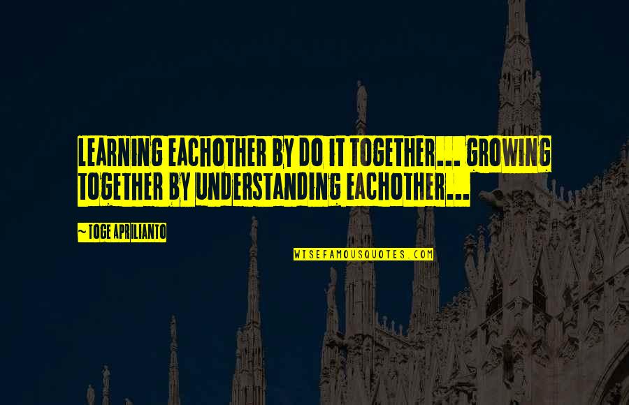 Gabrielle Union Love Quotes By Toge Aprilianto: learning eachother by do it together... growing together