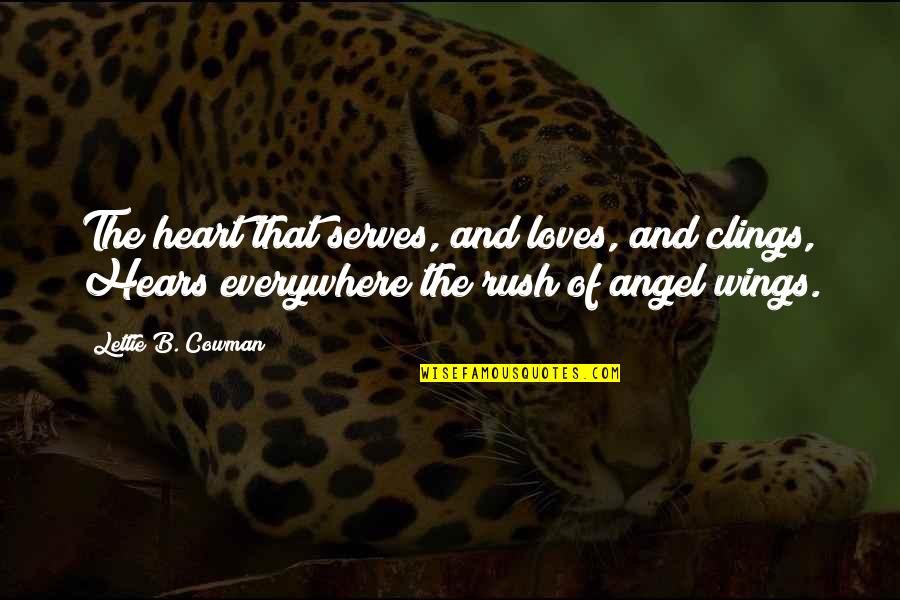 Gabrielles Bishop Quotes By Lettie B. Cowman: The heart that serves, and loves, and clings, Gabrielles Bishop Quotes By Lettie B. Cowman: The heart that serves, and loves, and clings,