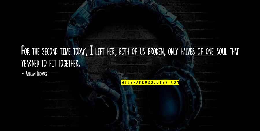Gabriello Limoncello Quotes By Ashlan Thomas: For the second time today, I left her,
