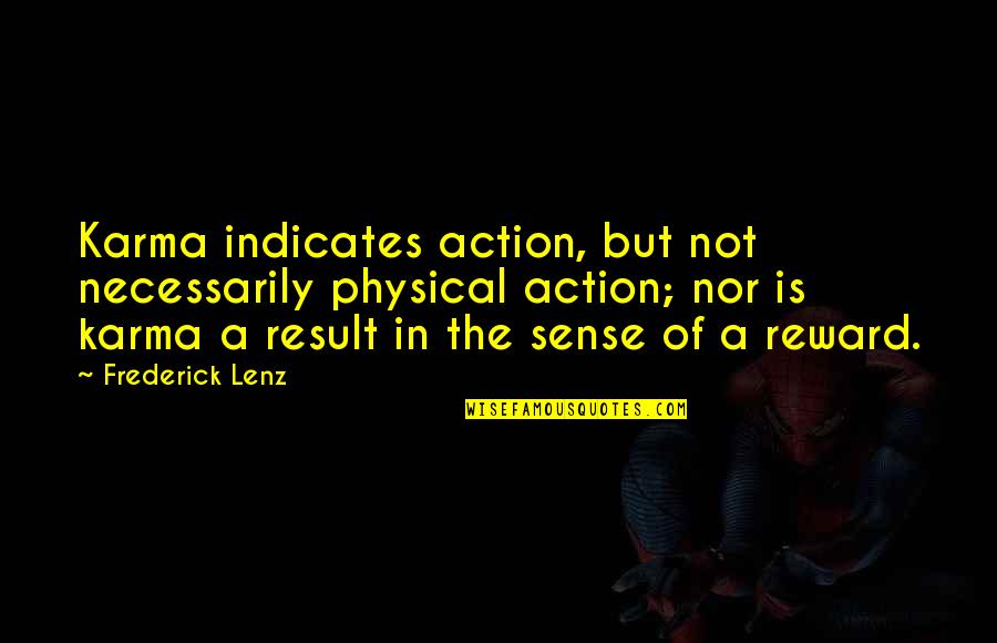 Gabriello Limoncello Quotes By Frederick Lenz: Karma indicates action, but not necessarily physical action; Gabriello Limoncello Quotes By Frederick Lenz: Karma indicates action, but not necessarily physical action;