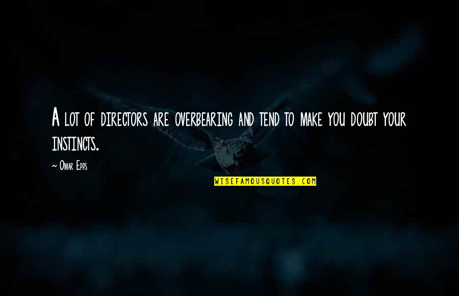 Gabriello Limoncello Quotes By Omar Epps: A lot of directors are overbearing and tend