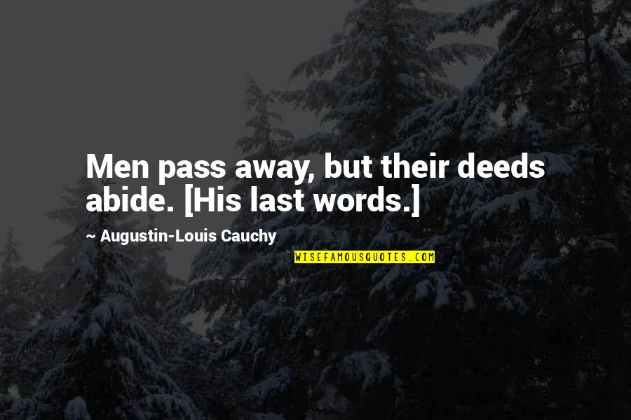 Gabriello Pizzolo Quotes By Augustin-Louis Cauchy: Men pass away, but their deeds abide. [His Gabriello Pizzolo Quotes By Augustin-Louis Cauchy: Men pass away, but their deeds abide. [His