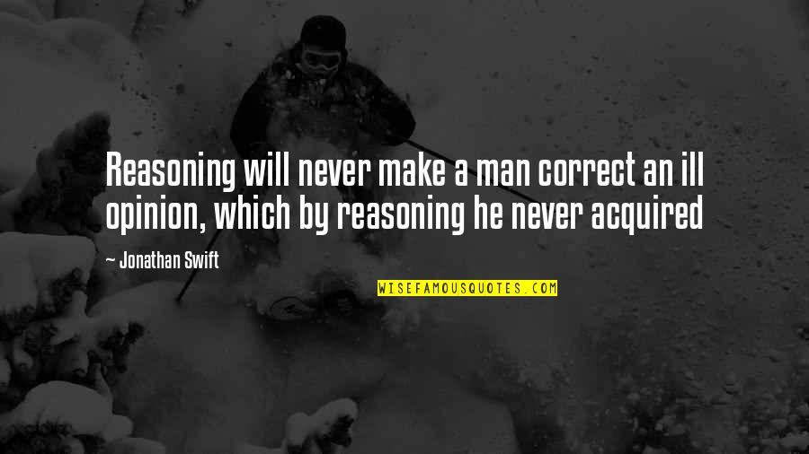 Gabrielovo Quotes By Jonathan Swift: Reasoning will never make a man correct an Gabrielovo Quotes By Jonathan Swift: Reasoning will never make a man correct an