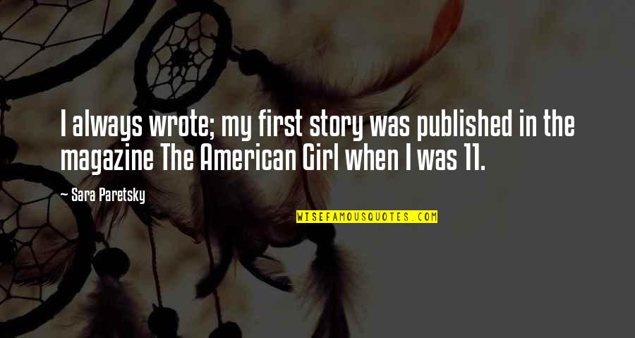 Gabriels Pizza Quotes By Sara Paretsky: I always wrote; my first story was published Gabriels Pizza Quotes By Sara Paretsky: I always wrote; my first story was published