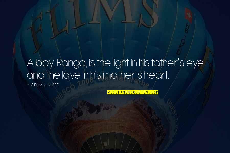 Gabrielyslf Quotes By Ian B.G. Burns: A boy, Ranga, is the light in his