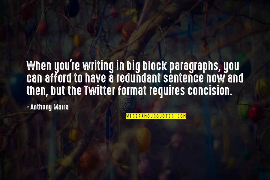 Gabrijela Kis Quotes By Anthony Marra: When you're writing in big block paragraphs, you Gabrijela Kis Quotes By Anthony Marra: When you're writing in big block paragraphs, you