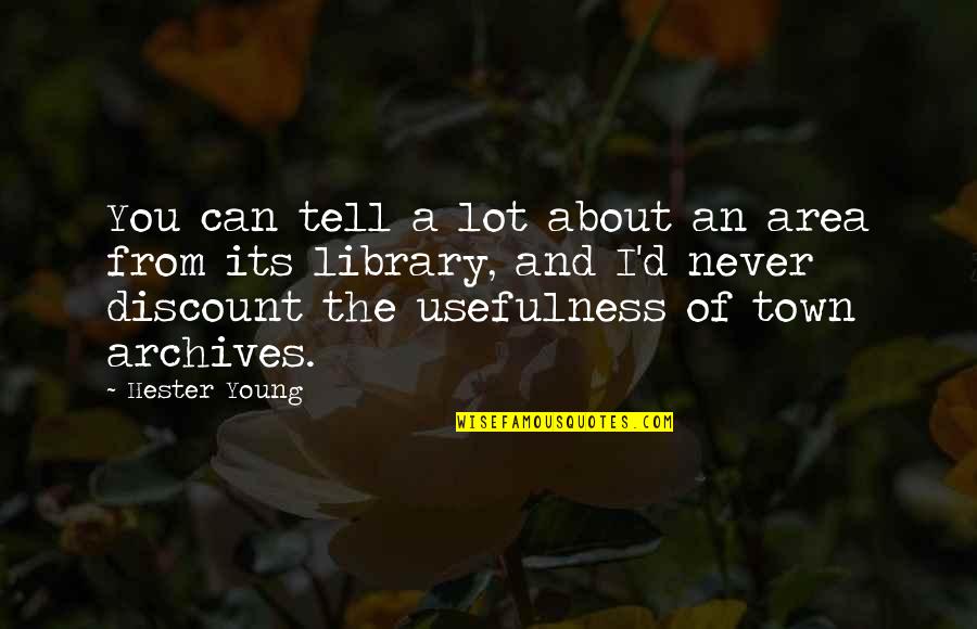 Gabrijela Kis Quotes By Hester Young: You can tell a lot about an area Gabrijela Kis Quotes By Hester Young: You can tell a lot about an area