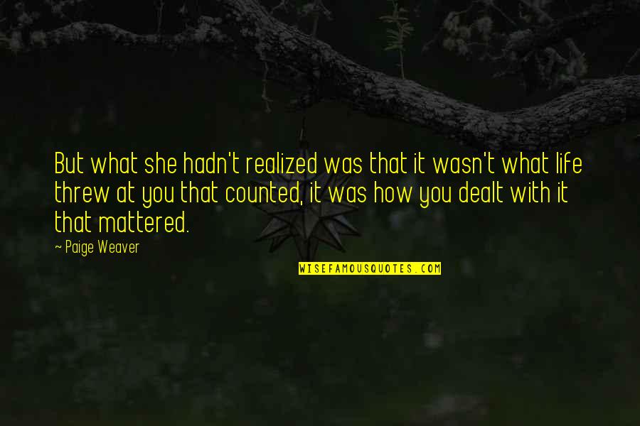 Gabrych Quotes By Paige Weaver: But what she hadn't realized was that it Gabrych Quotes By Paige Weaver: But what she hadn't realized was that it