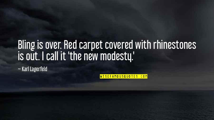Gabrysch Farms Quotes By Karl Lagerfeld: Bling is over. Red carpet covered with rhinestones