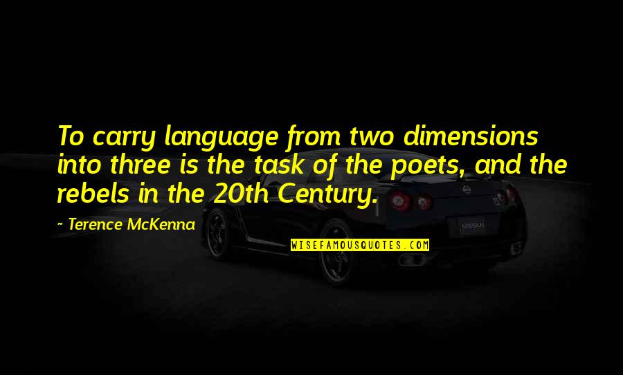 Gabster Rigs Quotes By Terence McKenna: To carry language from two dimensions into three Gabster Rigs Quotes By Terence McKenna: To carry language from two dimensions into three