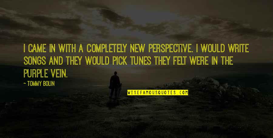Gaby Solis Quotes By Tommy Bolin: I came in with a completely new perspective. Gaby Solis Quotes By Tommy Bolin: I came in with a completely new perspective.
