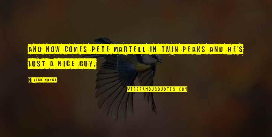 Gaccio Bruno Quotes By Jack Nance: And now comes Pete Martell in Twin Peaks