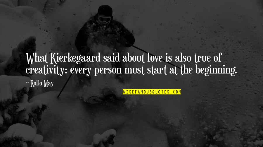 Gacela Dorcas Quotes By Rollo May: What Kierkegaard said about love is also true