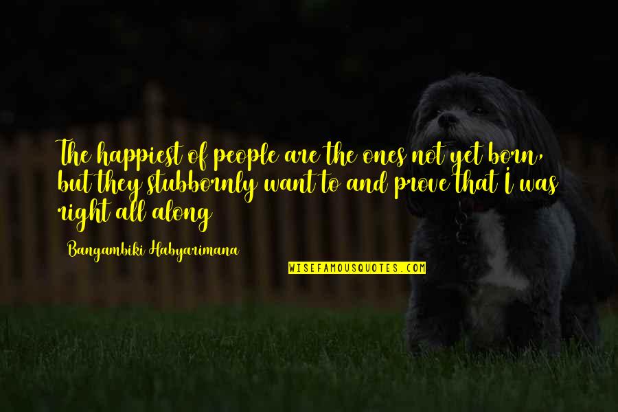 Gacela Of The Dark Quotes By Bangambiki Habyarimana: The happiest of people are the ones not Gacela Of The Dark Quotes By Bangambiki Habyarimana: The happiest of people are the ones not