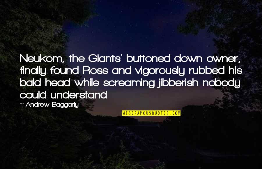 Gachette Quotes By Andrew Baggarly: Neukom, the Giants' buttoned-down owner, finally found Ross Gachette Quotes By Andrew Baggarly: Neukom, the Giants' buttoned-down owner, finally found Ross