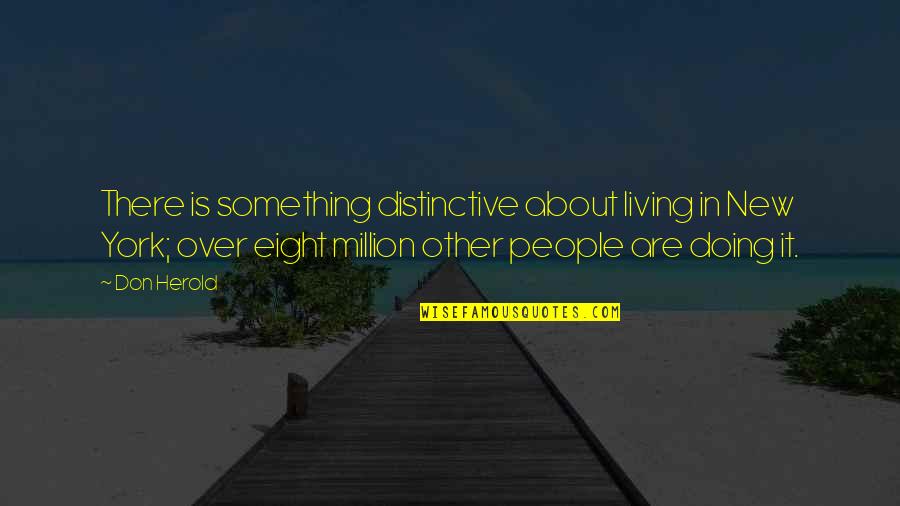 Gachette Quotes By Don Herold: There is something distinctive about living in New Gachette Quotes By Don Herold: There is something distinctive about living in New