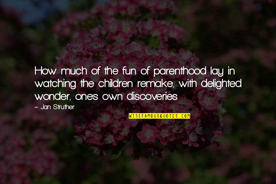 Gachette Quotes By Jan Struther: How much of the fun of parenthood lay