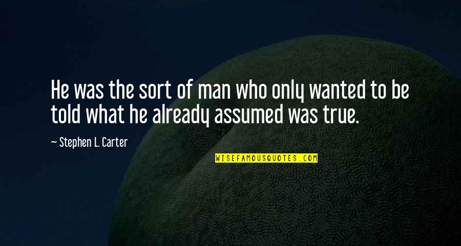 Gachon Pothier Quotes By Stephen L. Carter: He was the sort of man who only