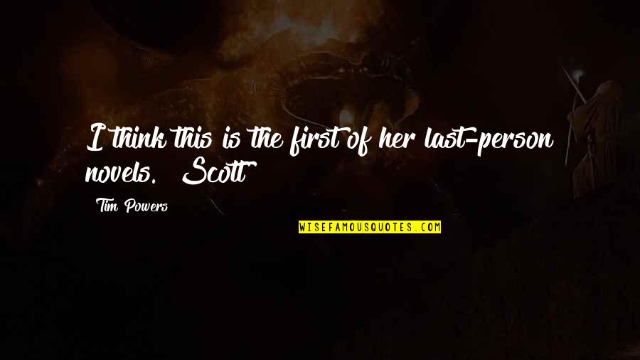 Gachon Pothier Quotes By Tim Powers: I think this is the first of her