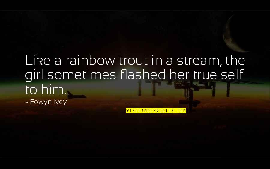 Gacka Pubg Quotes By Eowyn Ivey: Like a rainbow trout in a stream, the