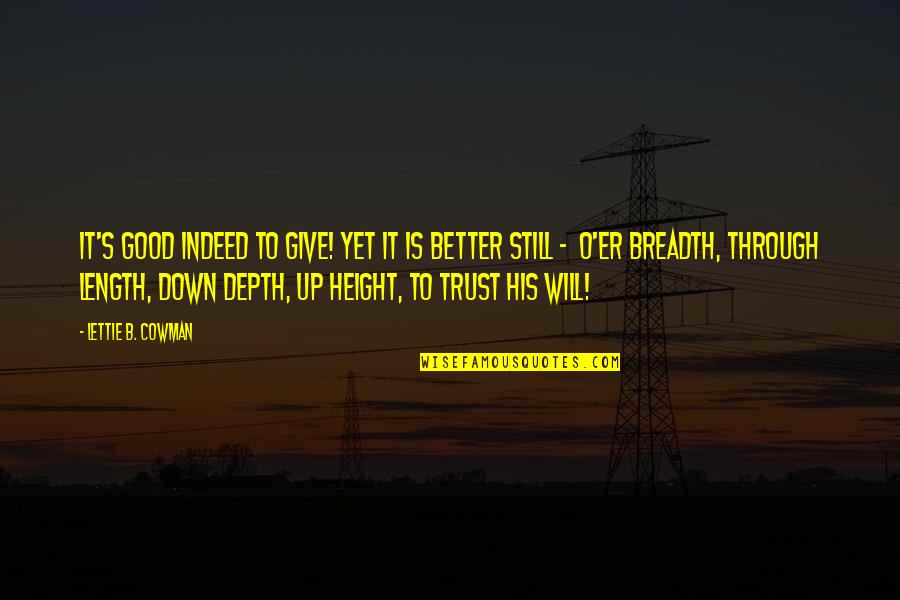 Gackle Streeter Quotes By Lettie B. Cowman: It's good indeed to give! Yet it is