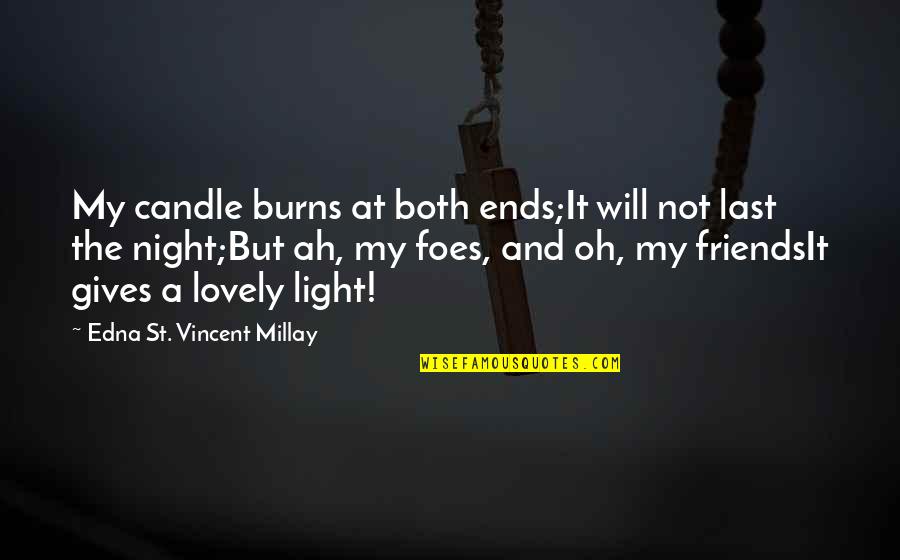 Gacon Test Quotes By Edna St. Vincent Millay: My candle burns at both ends;It will not