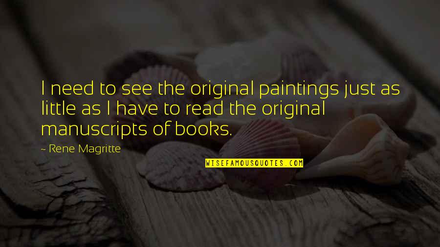 Gacote Md Quotes By Rene Magritte: I need to see the original paintings just