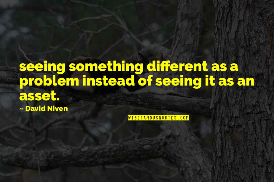 Gadabouts Bus Quotes By David Niven: seeing something different as a problem instead of