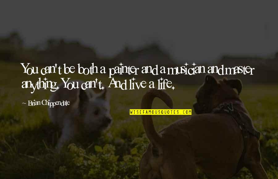 Gadabouts Quotes By Brian Chippendale: You can't be both a painter and a
