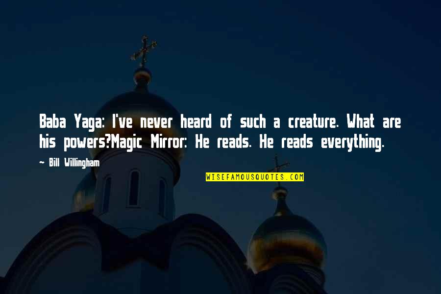 Gadahama Quotes By Bill Willingham: Baba Yaga: I've never heard of such a Gadahama Quotes By Bill Willingham: Baba Yaga: I've never heard of such a